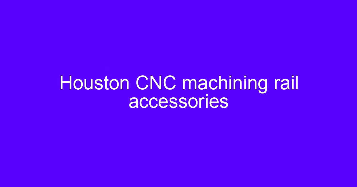 OEM CNC parts supplier checking machined rail accessories in Houston