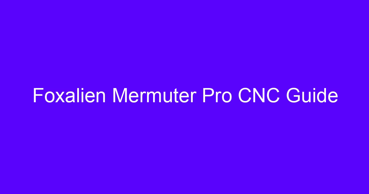 Foxalien Mermuter Pro CNC Guide