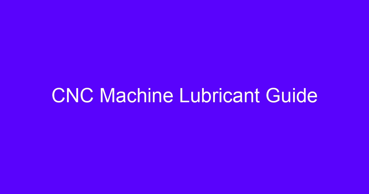 CNC Machine Lubricant Guide