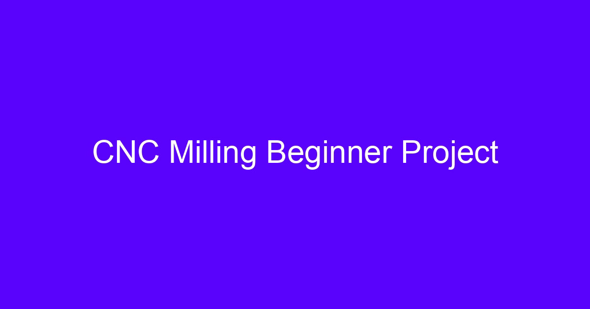 CNC milling project for beginners showing a simple milled aluminum plate