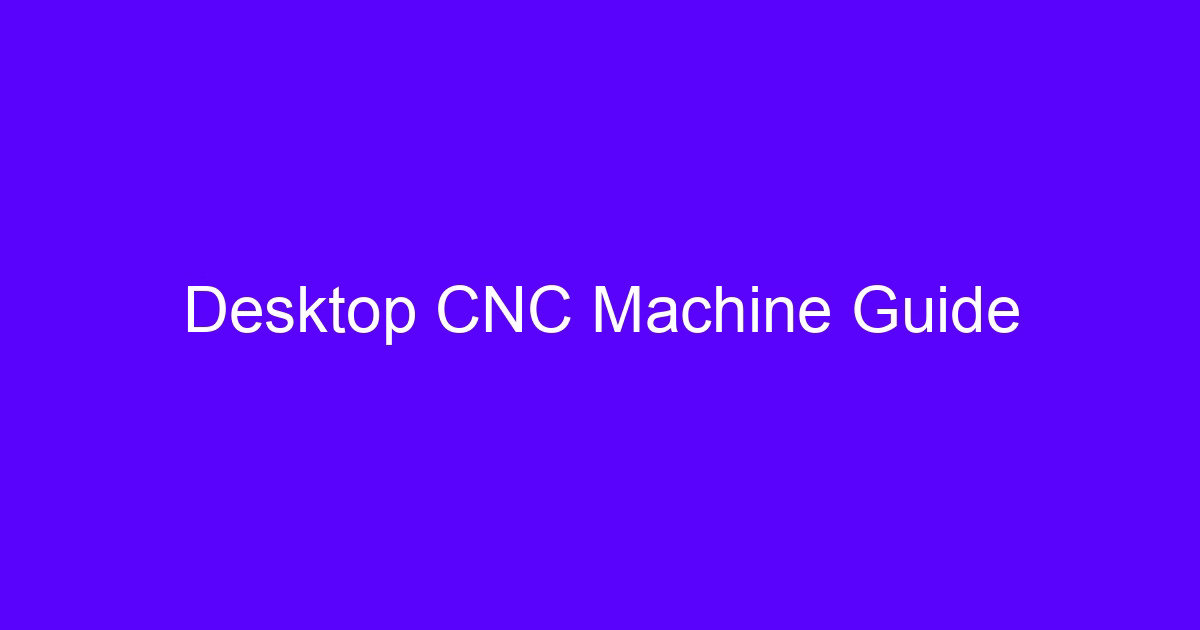 Desktop CNC machine 2024 buying guide for engineers