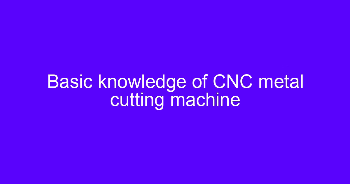 CNC metal cutting basic guide setup on a machining center