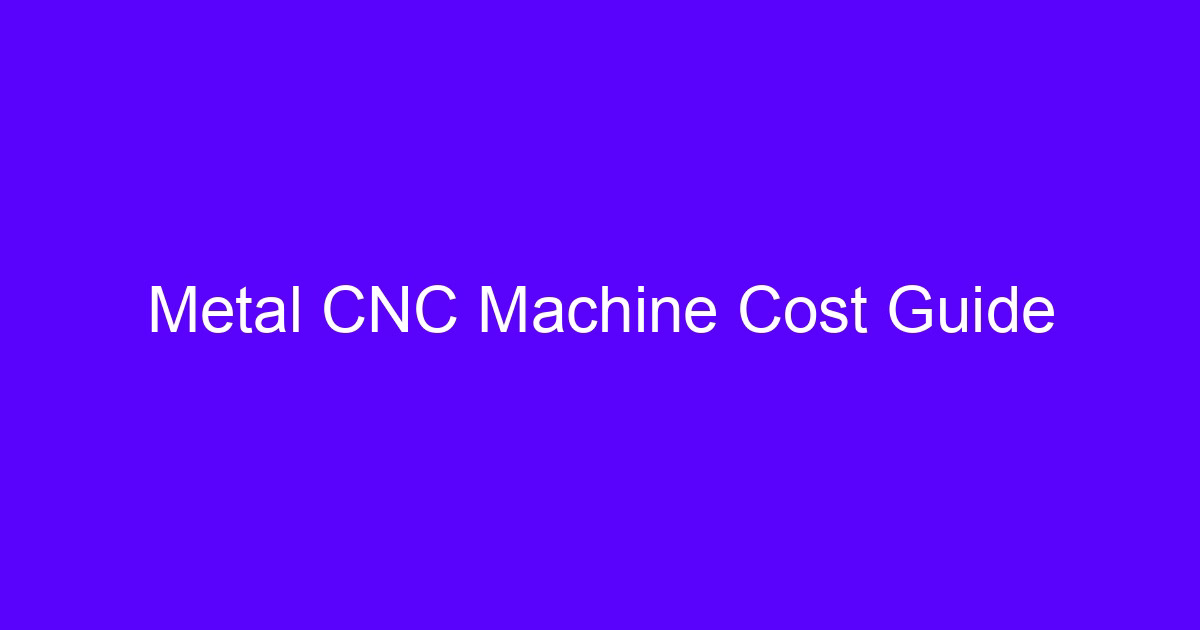 CNC metal cost guide for machined parts buyers