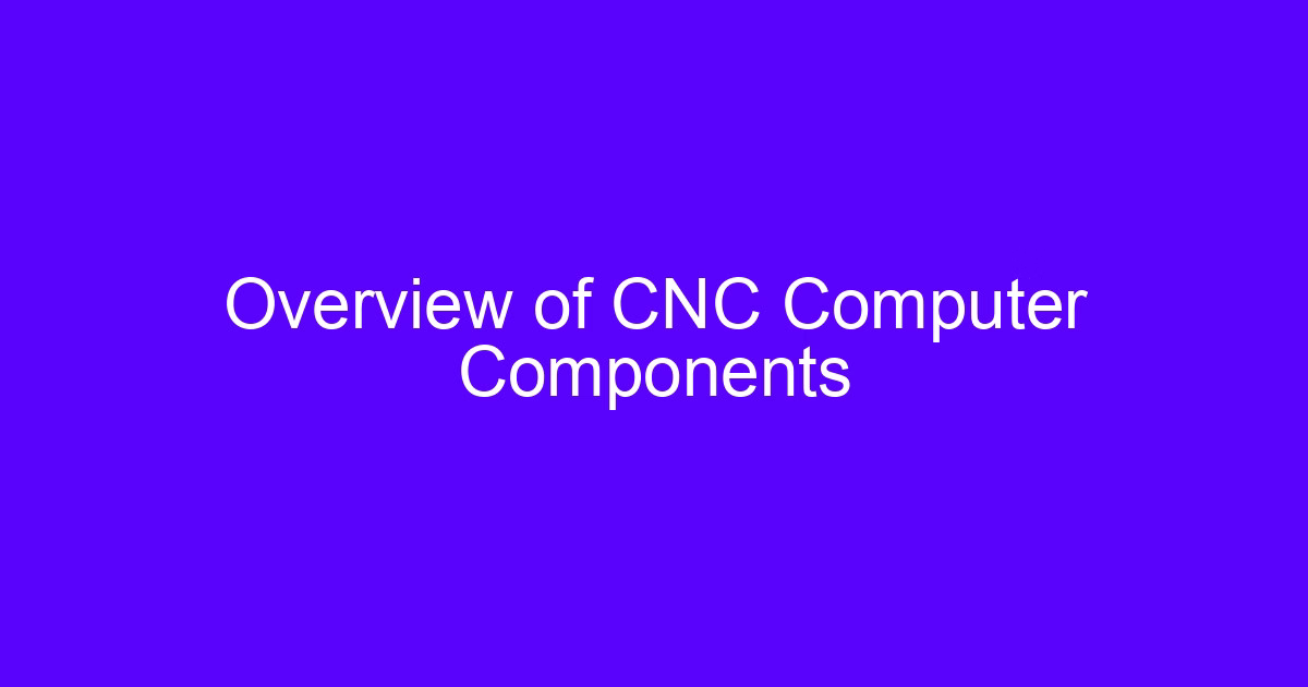 Overview of CNC Computer Components