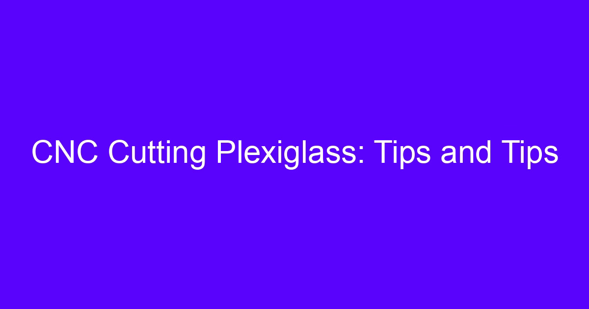 Plexiglass CNC cutting setup on a machining center