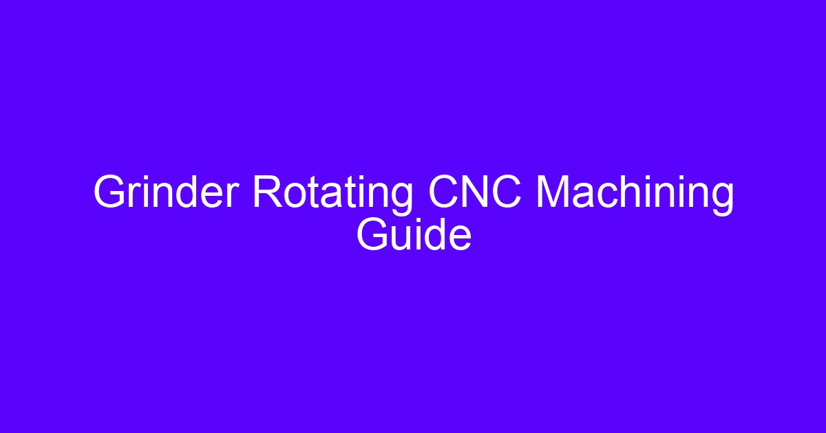 Grinder rotating CNC machining guide for cylindrical and rotary surface work