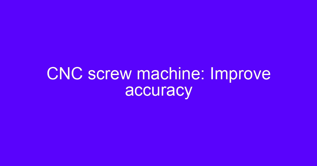 CNC Swiss screw processing on a Swiss-type lathe improving accuracy