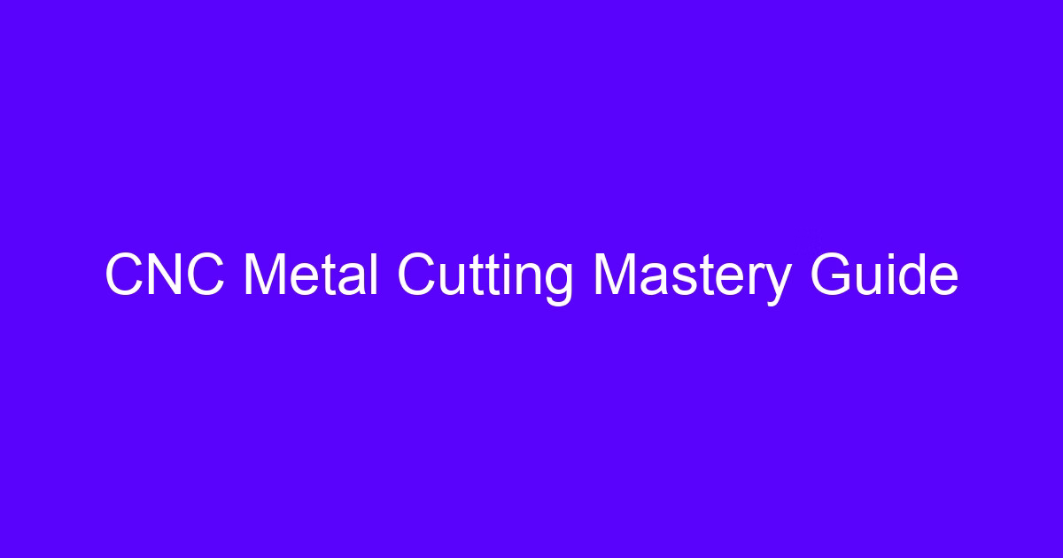 Metal cutting mastery guide cover image for CNC machining