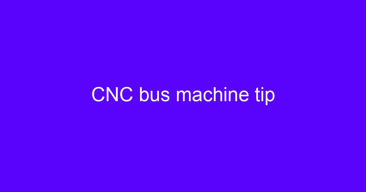CNC bus machine tip for copper busbar punching and bending
