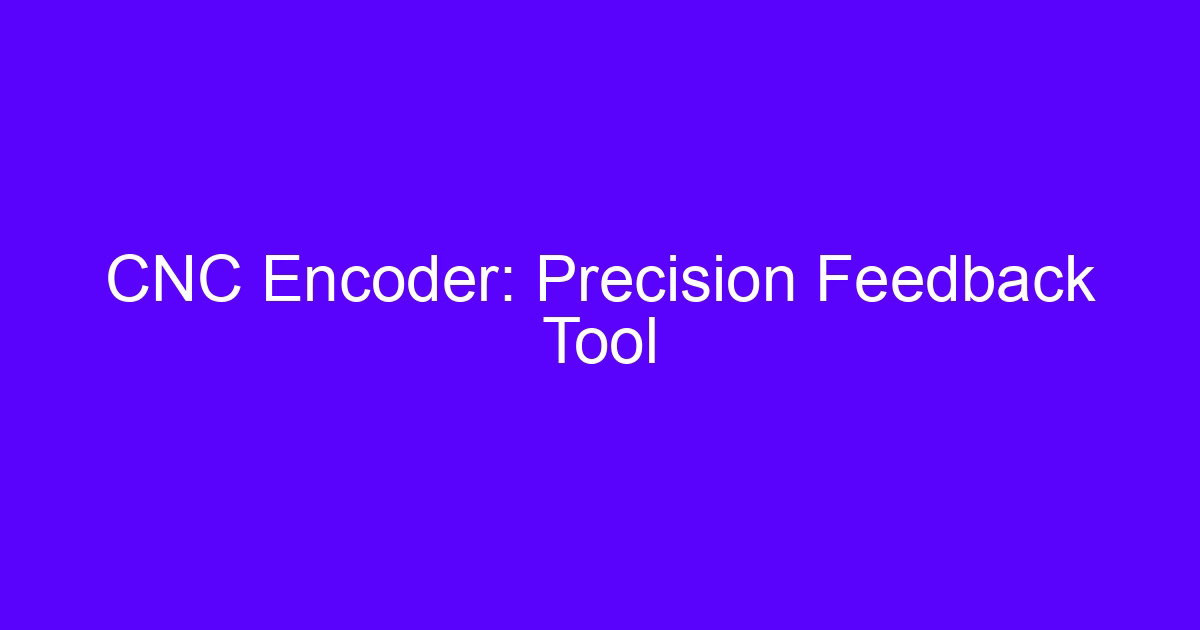CNC encoder feedback during a tool feed method for CNC machining test cut