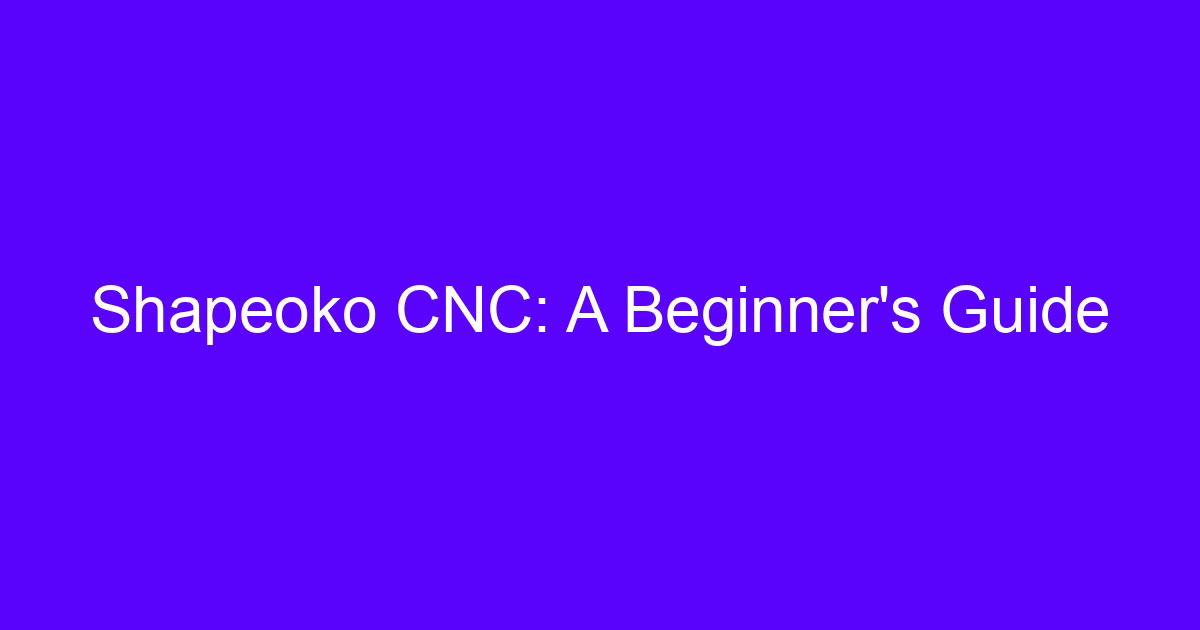 Shapeoko CNC beginners guide to desktop router setup and machining
