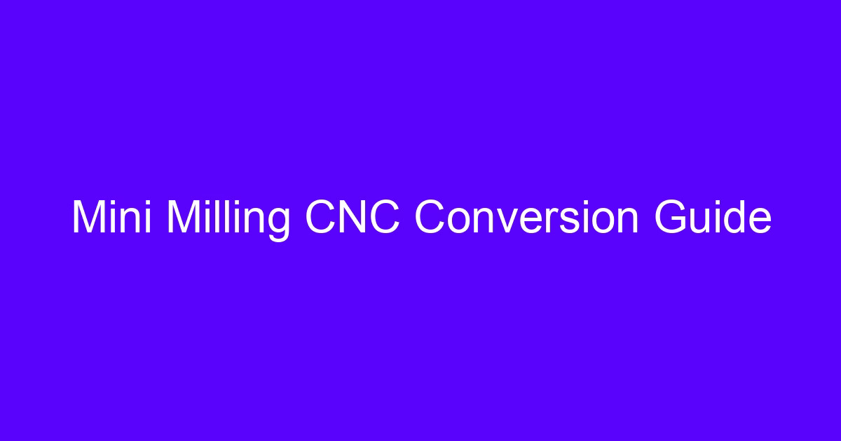 Mini Milling CNC Conversion Guide