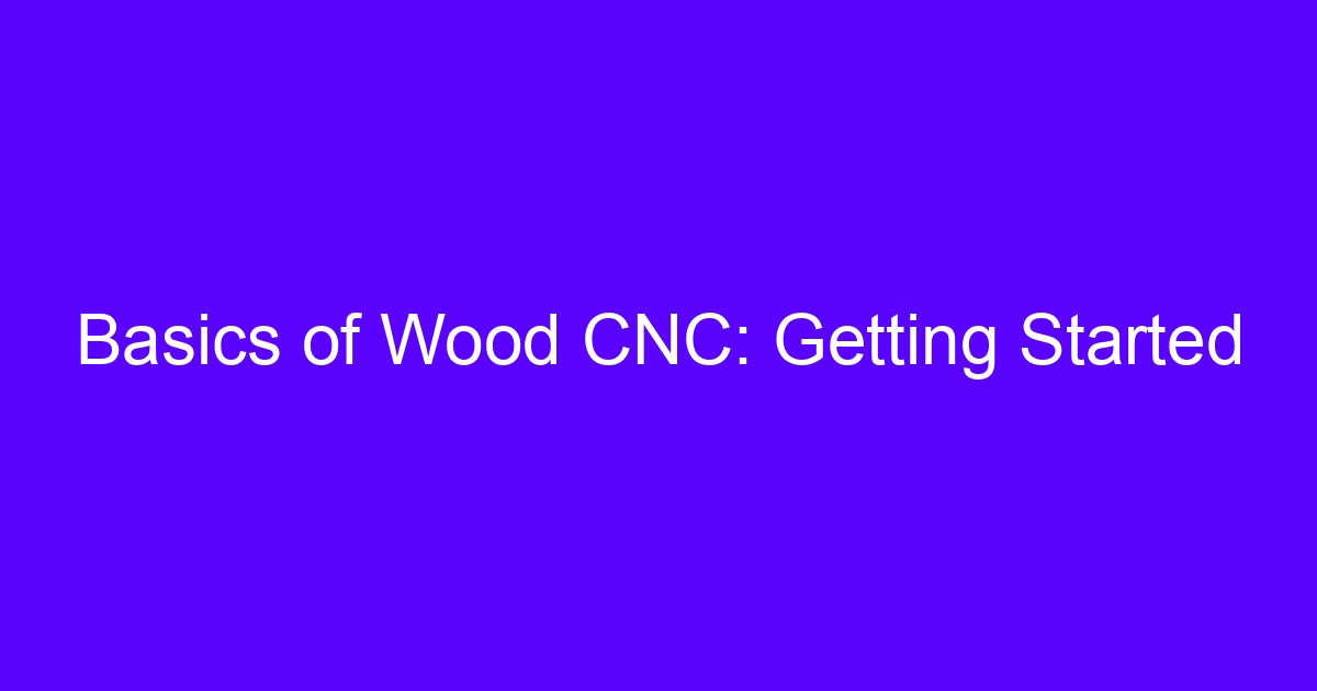 Basics of Wood CNC: Getting Started With X-Carve CNC
