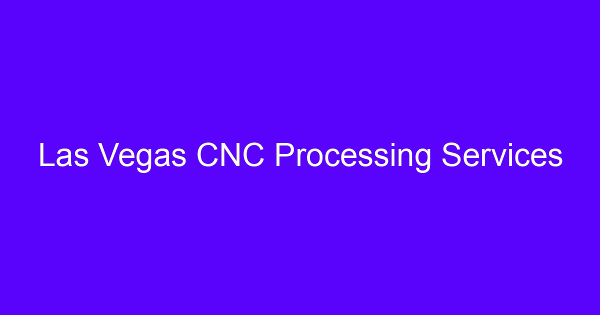 CNC machining services in Las Vegas for precision metal parts