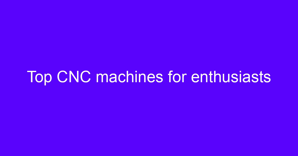 CNC machines for enthusiasts on a workshop bench