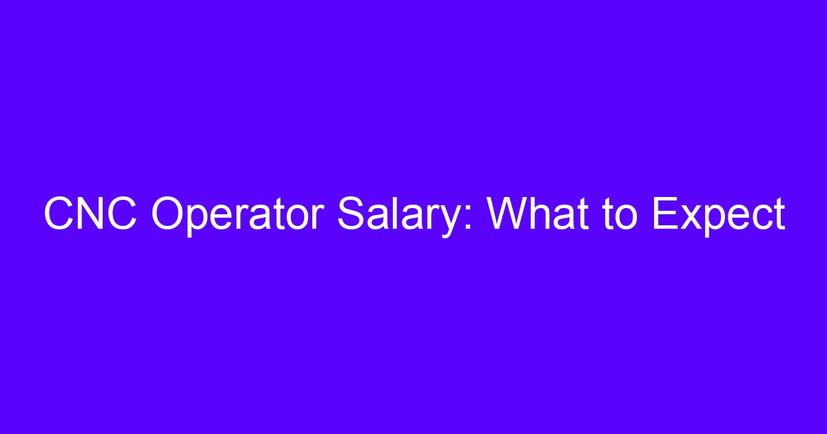 CNC mechanic salary factors for machine operators and setup mechanics