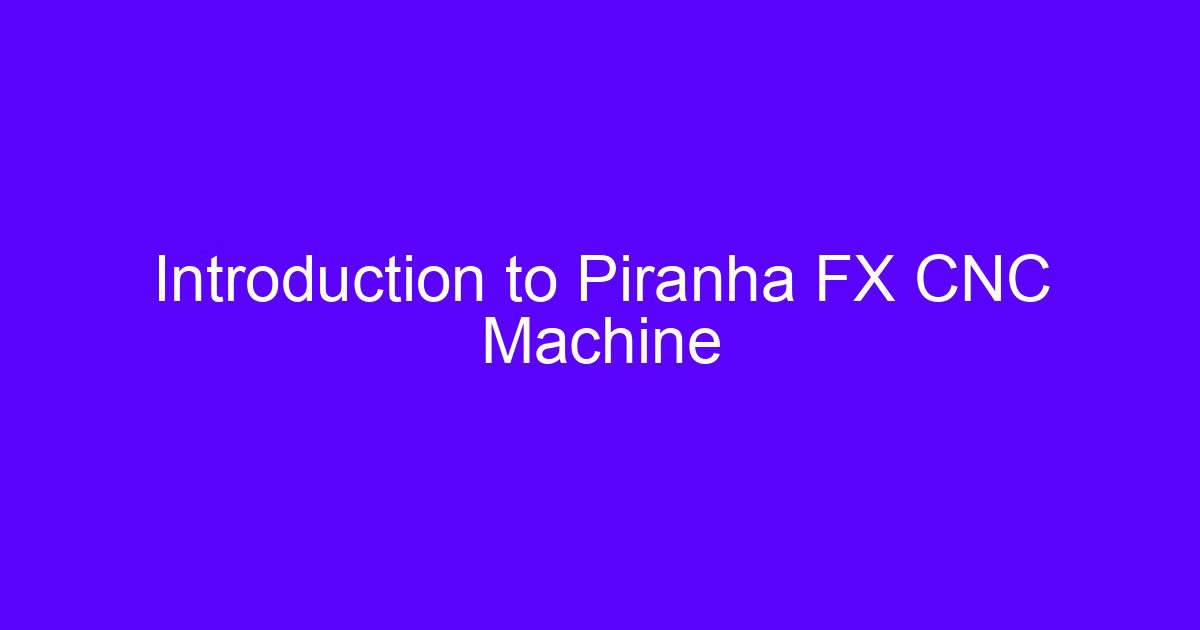 Piranha FX CNC desktop router setup in a small workshop