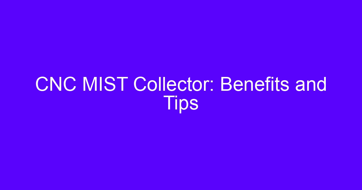 CNC mist collector benefits and tips for machine shop air quality