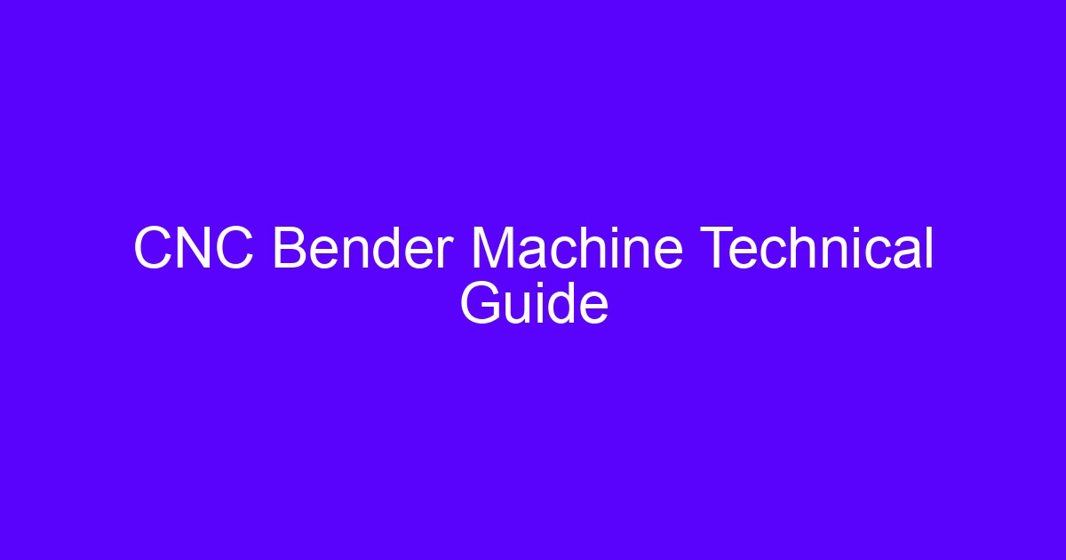 CNC Bender Machine Technical Guide