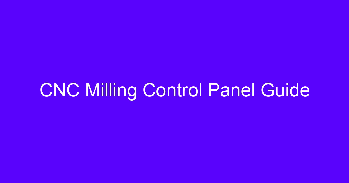 CNC machining panel and CNC milling control panel guide