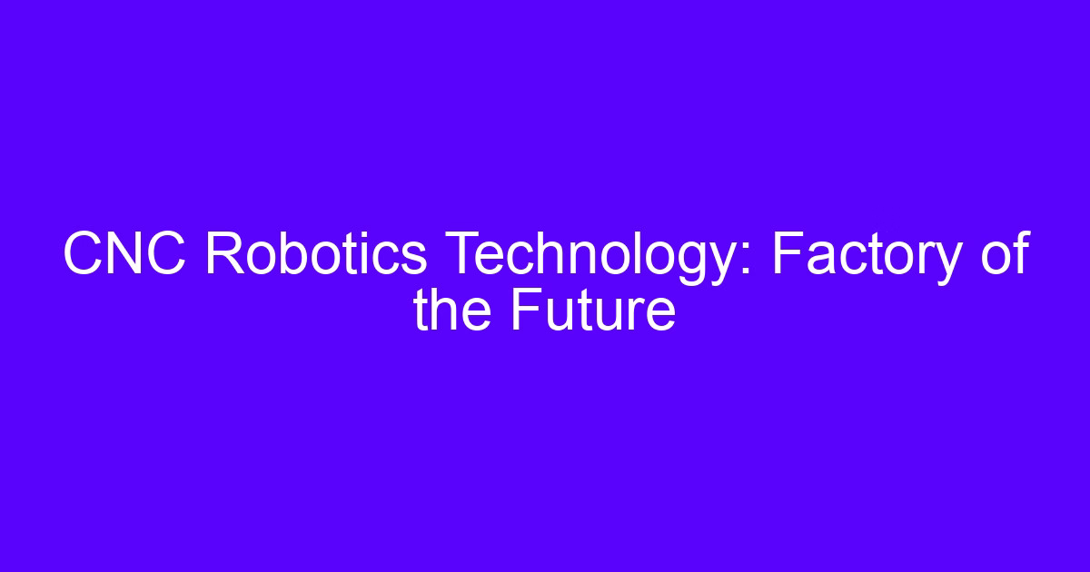 Robotics and CNC machining cell on a factory floor