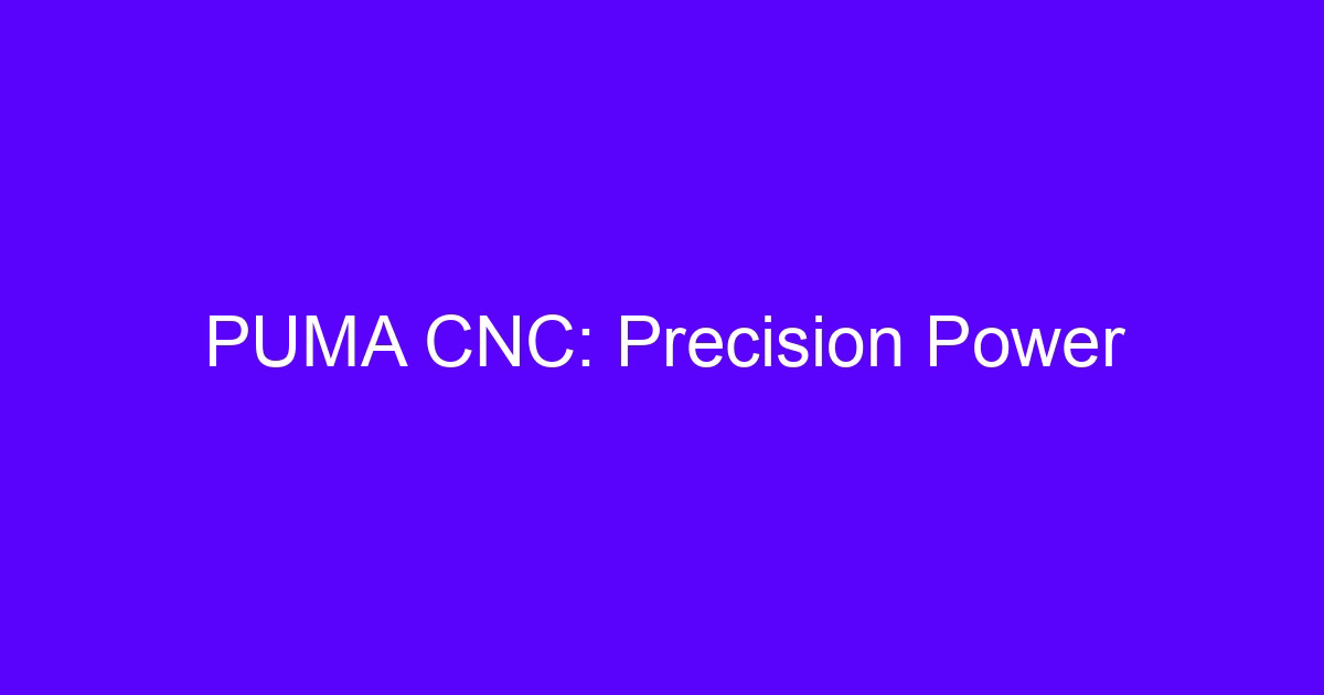 PUMA CNC precision power on a turning platform