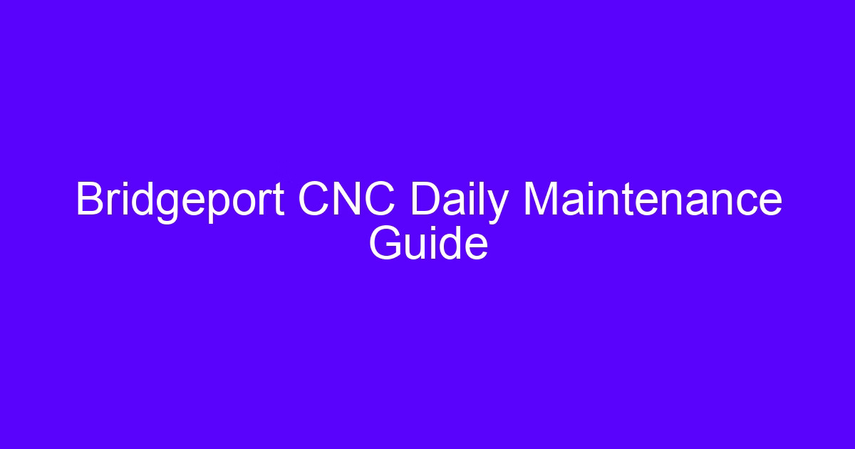 Bridgeport CNC Daily Maintenance Guide