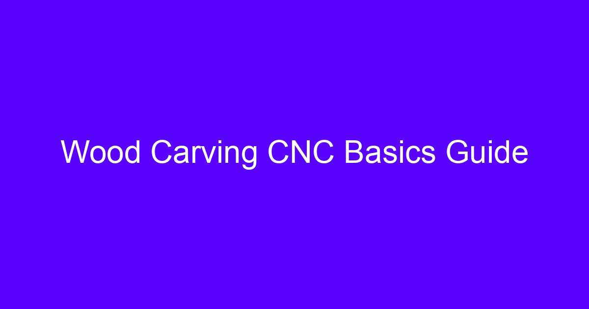 Wood Carving CNC Basics Guide for CNC wood processing