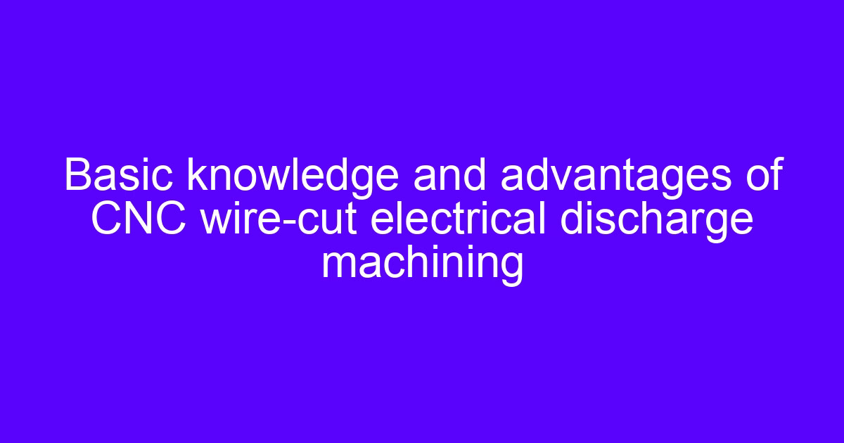 Mold parts electrical discharge process cutting hardened tool steel