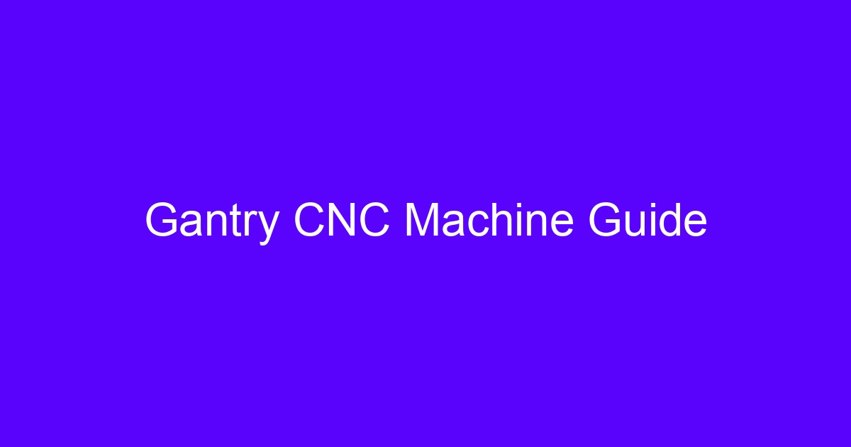 Swedish gantry CNC machining setup showing bridge and fixed table layout