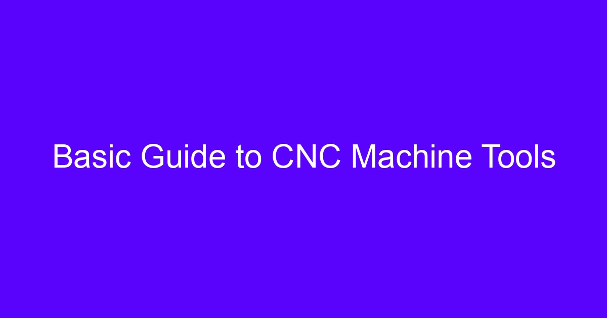 CNC cutting machine guide overview of machine tools