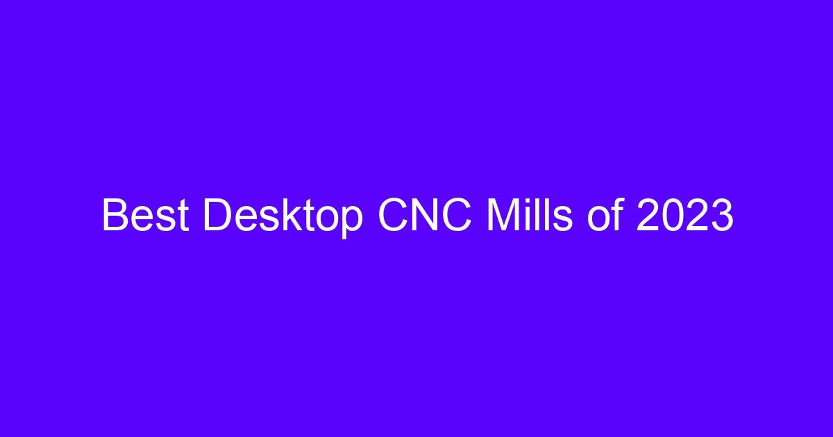 Desktop CNC milling machine setup for benchtop buyers
