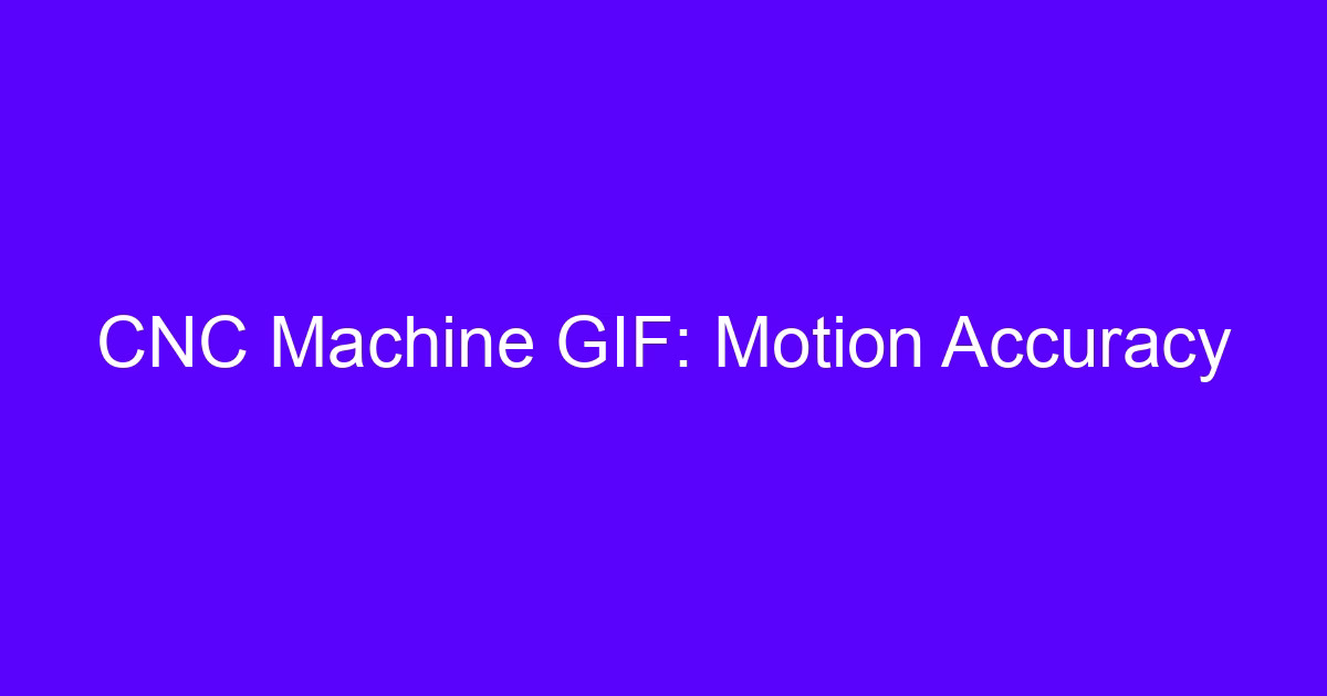 CNC machine gif motion accuracy: five-axis tool path cut on a machining center