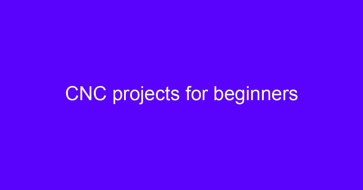 CNC projects for beginners on a desktop mill