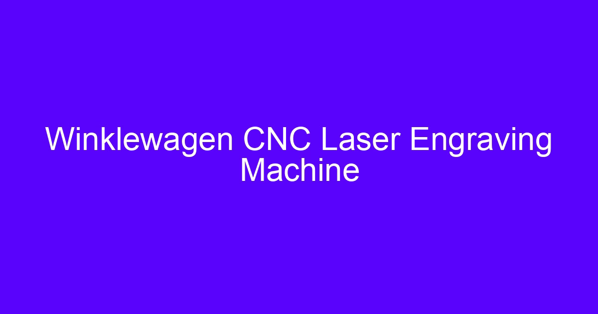 Winklewagen CNC Laser Engraving Machine used for marking machined parts