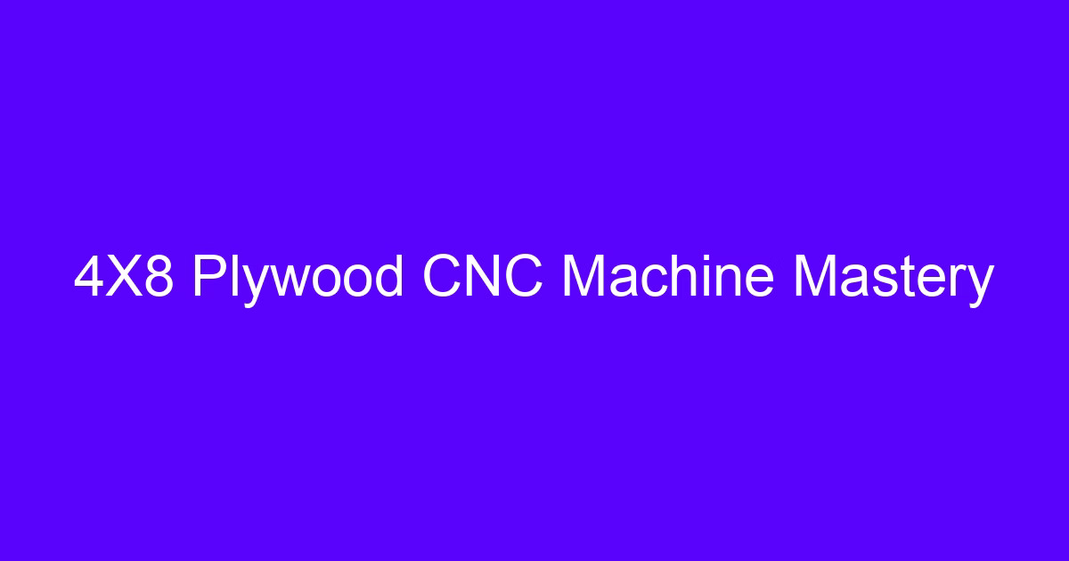 4x8 CNC tips for routing plywood and metal sheets