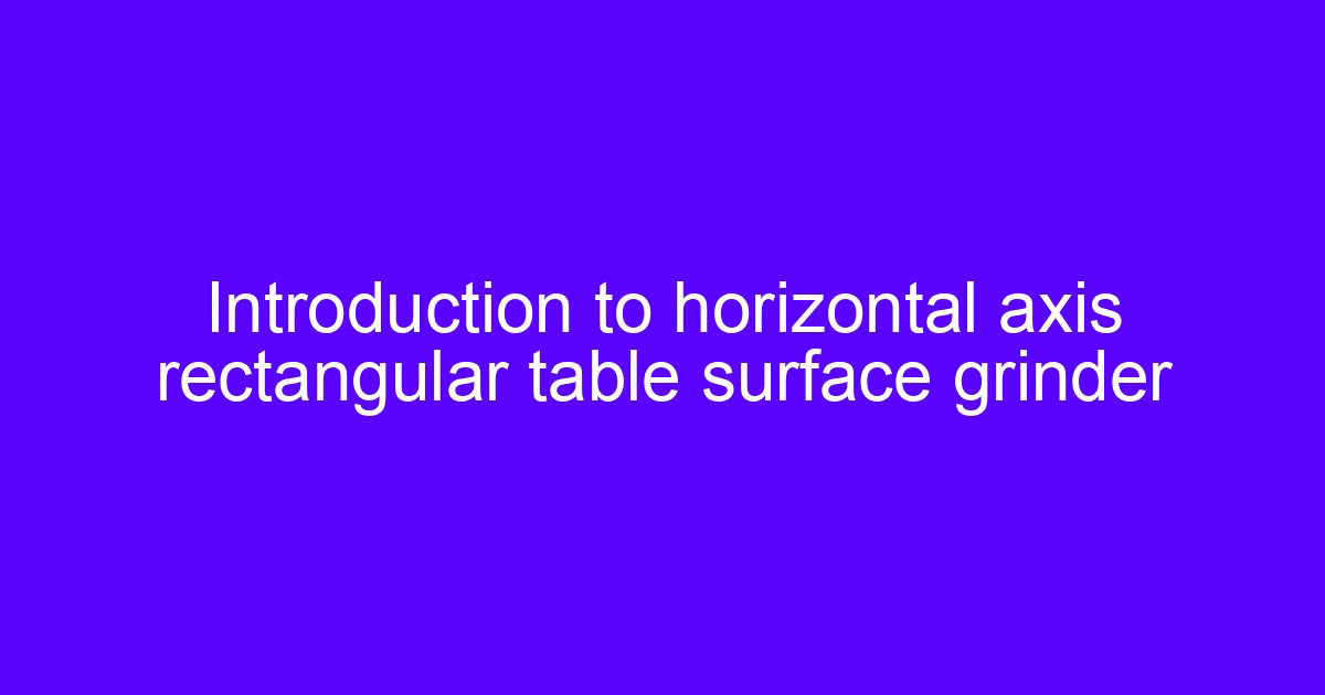 CNC horizontal axis rotary table surface grinder with a rectangular table in a machine shop