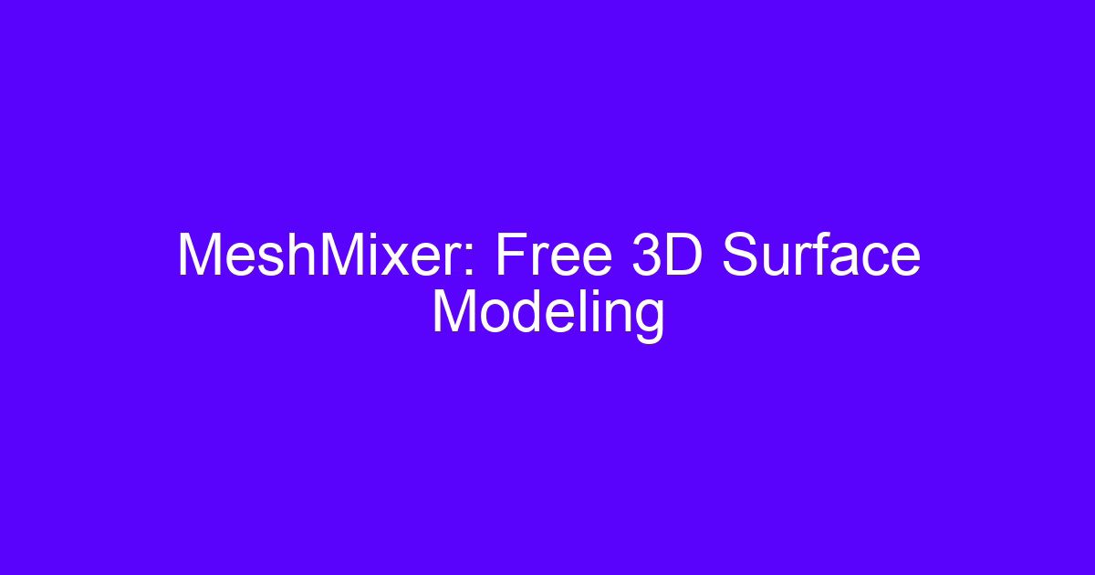 MeshMixer: free 3D surface modeling software interface view