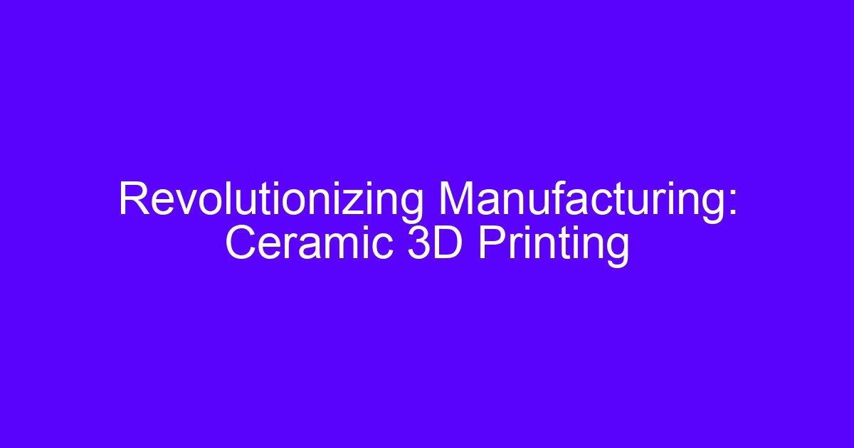 CNC ceramic processing and ceramic 3D printing in manufacturing