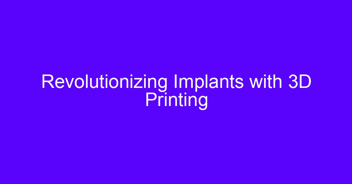 Projects for 3D printed implants and machining support