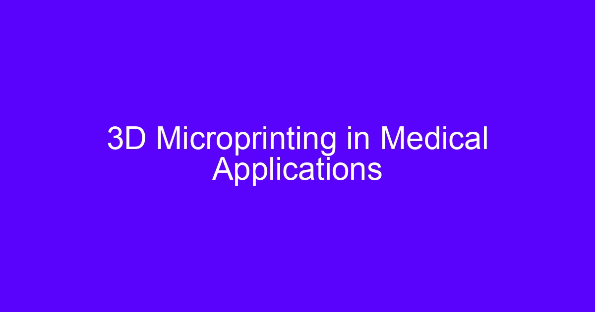 Micro 3D printing in medical applications