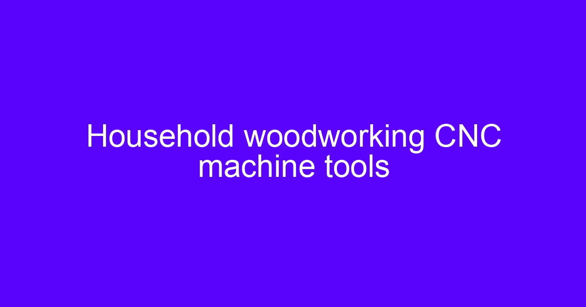 Household woodworking CNC machine tools cutting a hardwood panel