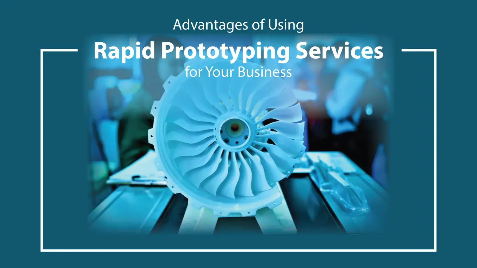 What Are The Advantages Of Rapid Prototyping