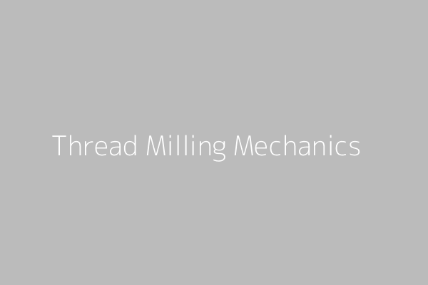 Thread Milling: Helical interpolation, radial cuts, clean chip evacuation
